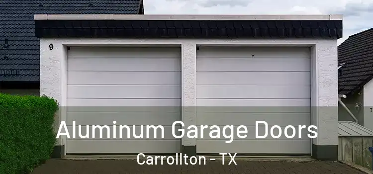  Aluminum Garage Doors Carrollton - TX