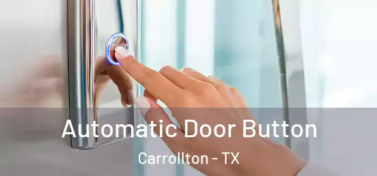 Automatic Door Button Carrollton - TX
