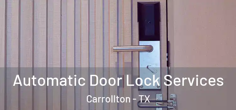 Automatic Door Lock Services Carrollton - TX