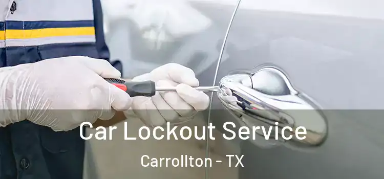 Car Lockout Service Carrollton - TX