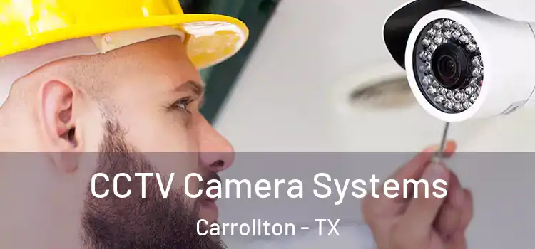  CCTV Camera Systems Carrollton - TX