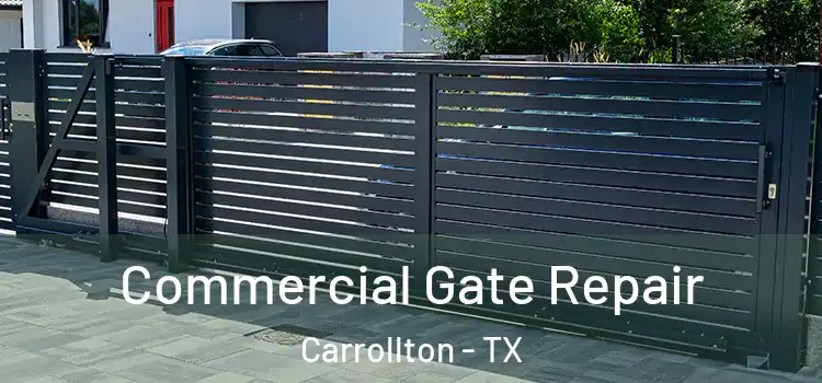 Commercial Gate Repair Carrollton - TX