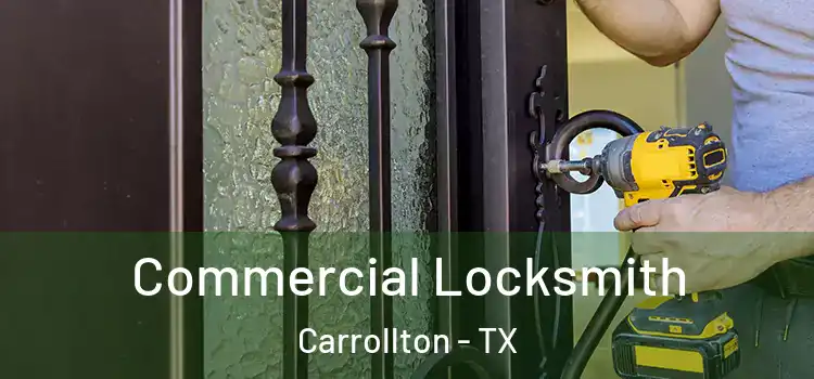 Commercial Locksmith Carrollton - TX