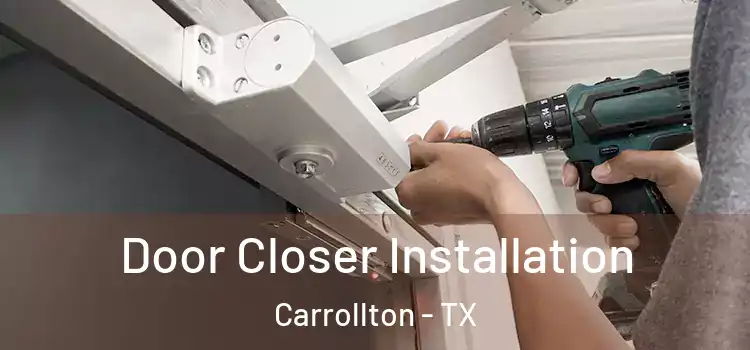  Door Closer Installation Carrollton - TX