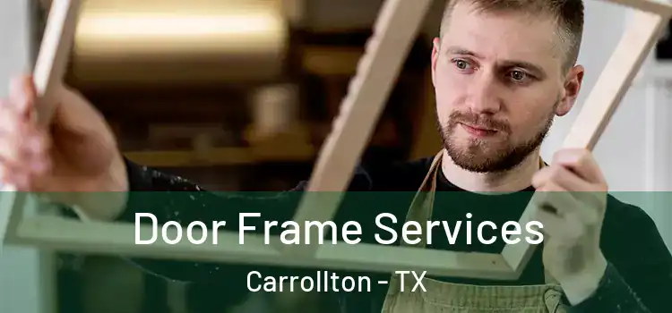 Door Frame Services Carrollton - TX