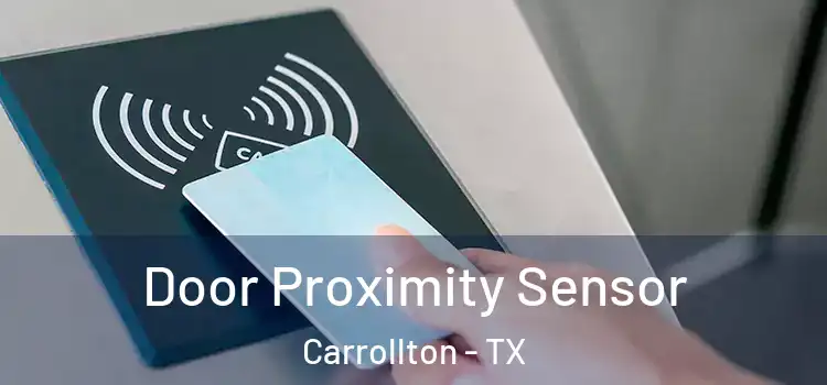 Door Proximity Sensor Carrollton - TX