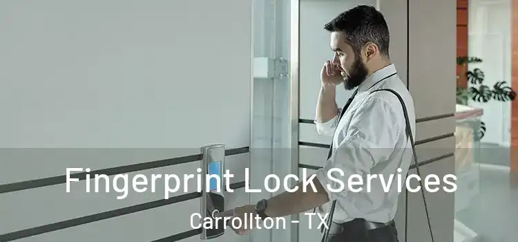  Fingerprint Lock Services Carrollton - TX