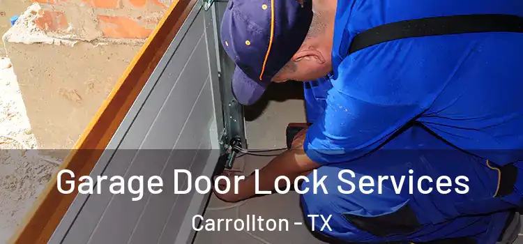  Garage Door Lock Services Carrollton - TX