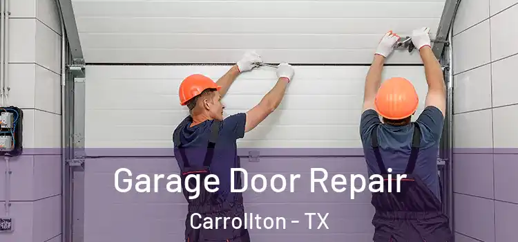  Garage Door Repair Carrollton - TX
