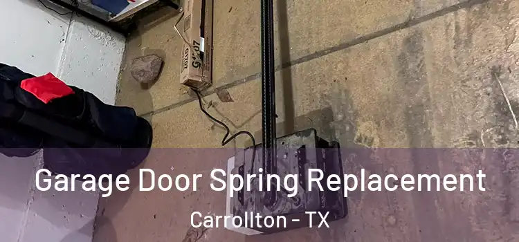  Garage Door Spring Replacement Carrollton - TX