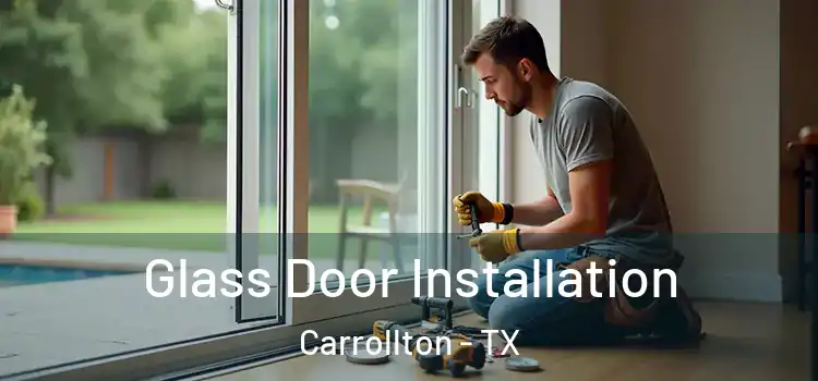 Glass Door Installation Carrollton - TX