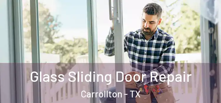 Glass Sliding Door Repair Carrollton - TX