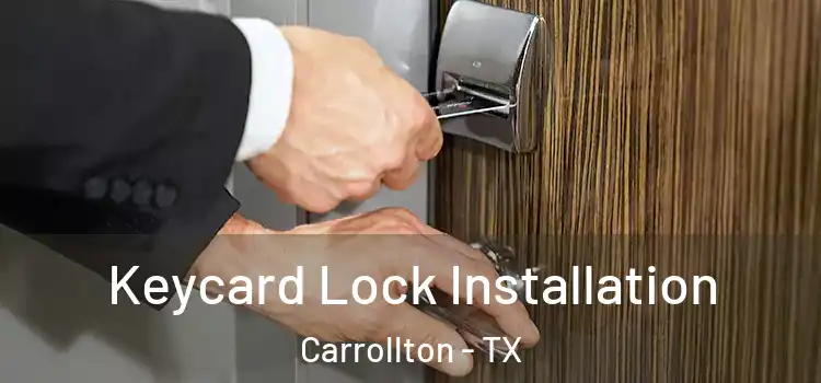  Keycard Lock Installation Carrollton - TX