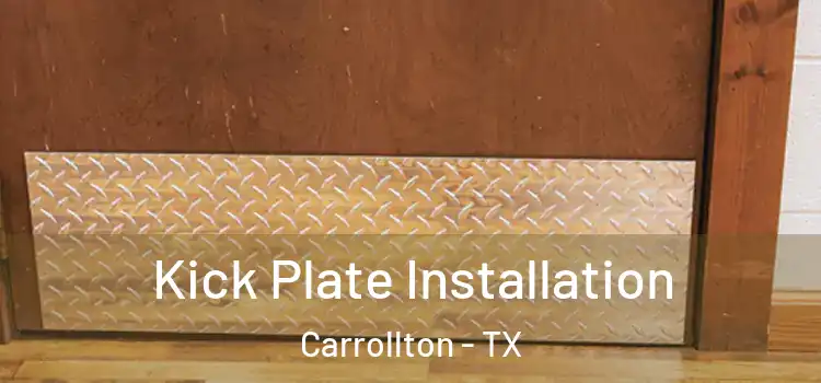  Kick Plate Installation Carrollton - TX