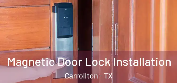  Magnetic Door Lock Installation Carrollton - TX