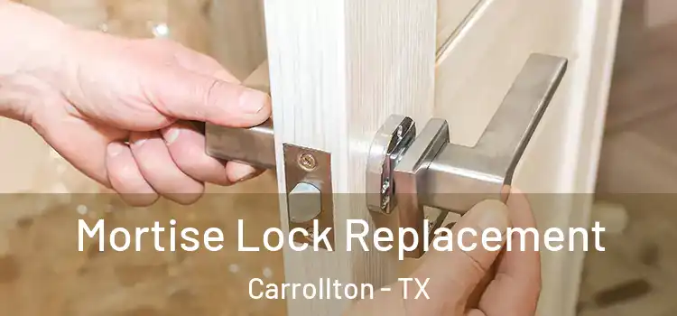 Mortise Lock Replacement Carrollton - TX