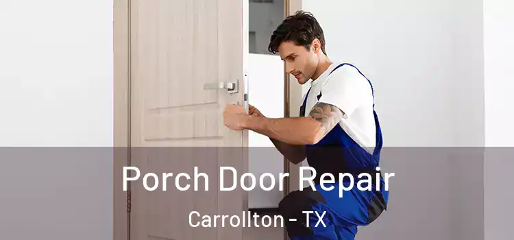  Porch Door Repair Carrollton - TX