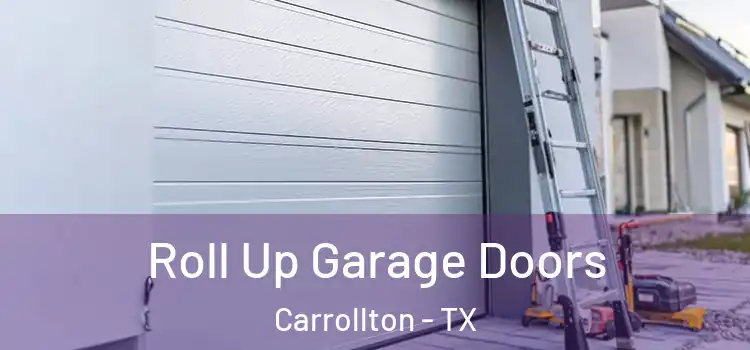  Roll Up Garage Doors Carrollton - TX