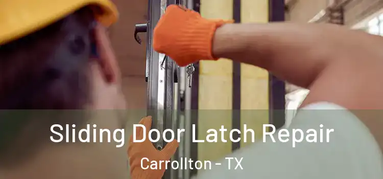 Sliding Door Latch Repair Carrollton - TX