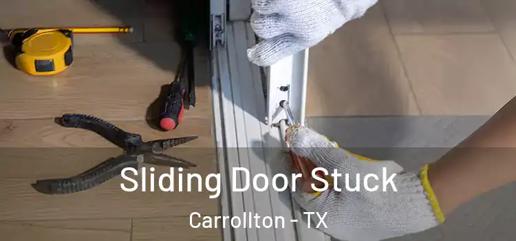  Sliding Door Stuck Carrollton - TX